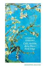 Geh, wohin dein Herz dich trägt Cover des Buches Geh, wohin dein Herz dich trägt (ISBN: 9783257261202)