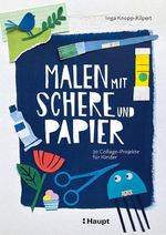 Malen mit Schere und Papier Cover des Buches Malen mit Schere und Papier (ISBN: 9783258603155)