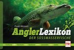 Angler-Lexikon der Süßwasserfische Cover des Buches Angler-Lexikon der Süßwasserfische (ISBN: 9783275023776)