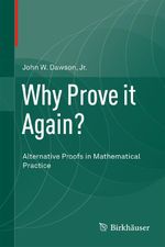 Why Prove it Again?: Alternative Proofs in Mathematical Practice Cover des Buches Why Prove it Again?: Alternative Proofs in Mathematical Practice (ISBN: 9783319173672)