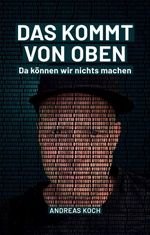 Das kommt von oben, da können wir nichts machen! Cover des Buches Das kommt von oben, da können wir nichts machen! (ISBN: 9783347690301)