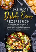 Das große Dutch Oven Rezeptbuch Cover des Buches Das große Dutch Oven Rezeptbuch (ISBN: 9783347955165)