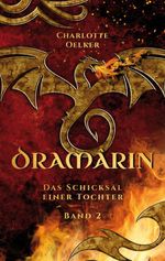 Dramârin - Der zweite Teil der Drachen-Fantasy-Reihe mit einer mutigen Protagonistin und einer geheimnisvollen Prophezeiung Cover des Buches Dramârin - Der zweite Teil der Drachen-Fantasy-Reihe mit einer mutigen Protagonistin und einer geheimnisvollen Prophezeiung (ISBN: 9783384352422)