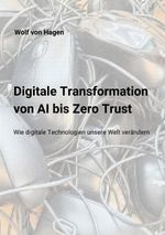 Digitale Transformation: Von AI bis Zero Trust Cover des Buches Digitale Transformation: Von AI bis Zero Trust (ISBN: 9783384525710)