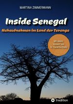 Inside Senegal: Reportagen im pulsierenden Dakar, im spirituellen Touba, in Naturparadiesen und Fischerdörfern. Alltag und Gesellschaft, Traditionen und Moderne jenseits von Klischees Cover des Buches Inside Senegal: Reportagen im pulsierenden Dakar, im spirituellen Touba, in Naturparadiesen und Fischerdörfern. Alltag und Gesellschaft, Traditionen und Moderne jenseits von Klischees (ISBN: 9783384614773)