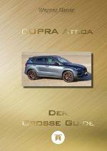CUPRA Ateca – Der große Guide (SC) Cover des Buches CUPRA Ateca – Der große Guide (SC) (ISBN: 9783384635648)