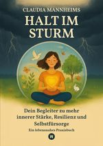 Halt im Sturm - Selbsthilfe bei Erschöpfung, Stress sowie in Zeiten innerer Unruhe oder Veränderung Cover des Buches Halt im Sturm - Selbsthilfe bei Erschöpfung, Stress sowie in Zeiten innerer Unruhe oder Veränderung (ISBN: 9783384684110)