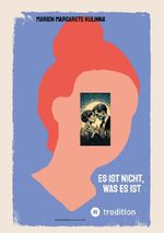Es ist nicht, was es ist Cover des Buches Es ist nicht, was es ist (ISBN: 9783384717351)