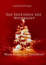Das Geheimnis der Weihnacht Cover des Buches Das Geheimnis der Weihnacht (ISBN: 9783384720641)