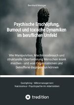 Psychische Erschöpfung, Burnout und toxische Dynamiken im beruflichen Umfeld Cover des Buches Psychische Erschöpfung, Burnout und toxische Dynamiken im beruflichen Umfeld (ISBN: 9783384733672)