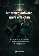 Mit wenig Aufwand mehr erreichen Cover des Buches Mit wenig Aufwand mehr erreichen (ISBN: 9783384741066)
