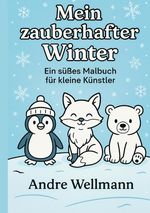Mein zauberhafter Winter – Malbuch für Kinder ab 4 Jahren Cover des Buches Mein zauberhafter Winter – Malbuch für Kinder ab 4 Jahren (ISBN: 9783384746498)