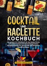 Cocktail und Raclette Kochbuch Cover des Buches Cocktail und Raclette Kochbuch (ISBN: 9783384751959)