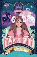 Prinzessin Floradora. Verflixt, verwünscht und voll verflucht Cover des Buches Prinzessin Floradora. Verflixt, verwünscht und voll verflucht (ISBN: 9783401608792)