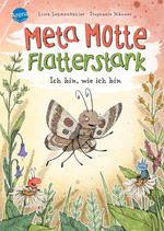 Meta Motte. Flatterstark. Ich bin, wie ich bin Cover des Buches Meta Motte. Flatterstark. Ich bin, wie ich bin (ISBN: 9783401716848)