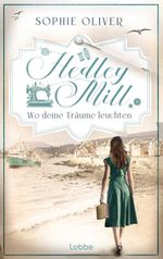Hedley Mill - Wo deine Träume leuchten Cover des Buches Hedley Mill - Wo deine Träume leuchten (ISBN: 9783404196753)