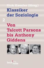 Klassiker der Soziologie Bd. 2: Von Talcott Parsons bis Anthony Giddens Cover des Buches Klassiker der Soziologie Bd. 2: Von Talcott Parsons bis Anthony Giddens (ISBN: 9783406420894)