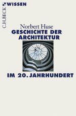 Geschichte der Architektur im 20. Jahrhundert Cover des Buches Geschichte der Architektur im 20. Jahrhundert (ISBN: 9783406562556)