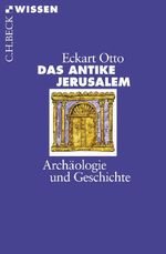 Das antike Jerusalem: Archäologie und Geschichte (Beck'sche Reihe) Cover des Buches Das antike Jerusalem: Archäologie und Geschichte (Beck'sche Reihe) (ISBN: 9783406568817)