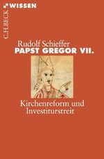 Papst Gregor VII.: Kirchenreform und Investiturstreit Cover des Buches Papst Gregor VII.: Kirchenreform und Investiturstreit (ISBN: 9783406587924)