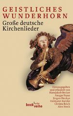Geistliches Wunderhorn: Große deutsche Kirchenlieder (Beck'sche Reihe) Cover des Buches Geistliches Wunderhorn: Große deutsche Kirchenlieder (Beck'sche Reihe) (ISBN: 9783406592478)