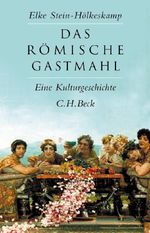 Das römische Gastmahl Cover des Buches Das römische Gastmahl (ISBN: 9783406612022)