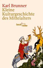Kleine Kulturgeschichte des Mittelalters Cover des Buches Kleine Kulturgeschichte des Mittelalters (ISBN: 9783406637155)