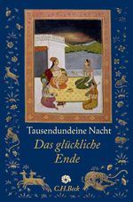Tausendundeine Nacht - Das glückliche Ende Cover des Buches Tausendundeine Nacht - Das glückliche Ende (ISBN: 9783406688263)