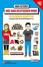 Wie man Deutscher wird - Folge 2: in 50 neuen Schritten / How to be German - Part 2: in 50 new steps Cover des Buches Wie man Deutscher wird - Folge 2: in 50 neuen Schritten / How to be German - Part 2: in 50 new steps (ISBN: 9783406698699)