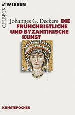 Die frühchristliche und byzantinische Kunst Cover des Buches Die frühchristliche und byzantinische Kunst (ISBN: 9783406702884)