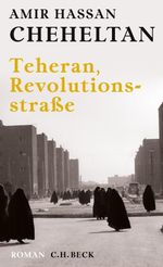 Teheran, Revolutionsstraße Cover des Buches Teheran, Revolutionsstraße (ISBN: 9783406730306)