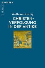 Christenverfolgung in der Antike Cover des Buches Christenverfolgung in der Antike (ISBN: 9783406740091)
