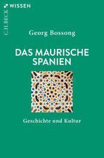 Das Maurische Spanien Cover des Buches Das Maurische Spanien (ISBN: 9783406756078)