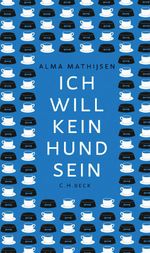 Ich will kein Hund sein Cover des Buches Ich will kein Hund sein (ISBN: 9783406768477)