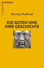 Die Goten und ihre Geschichte Cover des Buches Die Goten und ihre Geschichte (ISBN: 9783406779091)
