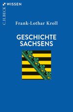 Geschichte Sachsens Cover des Buches Geschichte Sachsens (ISBN: 9783406785887)