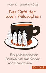 Das Café der toten Philosophen Cover des Buches Das Café der toten Philosophen (ISBN: 9783406792649)