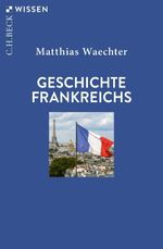 Geschichte Frankreichs Cover des Buches Geschichte Frankreichs (ISBN: 9783406800467)