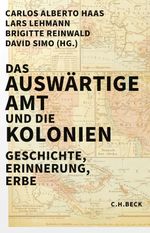 Das Auswärtige Amt und die Kolonien Cover des Buches Das Auswärtige Amt und die Kolonien (ISBN: 9783406807138)