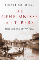 Die Geheimnisse des Tibers Cover des Buches Die Geheimnisse des Tibers (ISBN: 9783406808371)