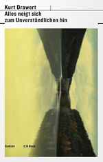 Alles neigt sich zum Unverständlichen hin Cover des Buches Alles neigt sich zum Unverständlichen hin (ISBN: 9783406813795)