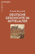 Deutsche Geschichte im Mittelalter Cover des Buches Deutsche Geschichte im Mittelalter (ISBN: 9783406817991)