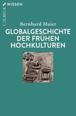 Globalgeschichte der frühen Hochkulturen Cover des Buches Globalgeschichte der frühen Hochkulturen (ISBN: 9783406822650)