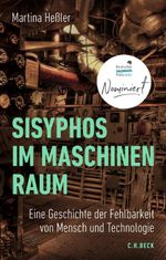 Sisyphos im Maschinenraum: Eine Geschichte der Fehlbarkeit von Mensch und Technologie I Nominiert für den Deutschen Sachbuchpreis 2025 Cover des Buches Sisyphos im Maschinenraum: Eine Geschichte der Fehlbarkeit von Mensch und Technologie I Nominiert für den Deutschen Sachbuchpreis 2025 (ISBN: 9783406823305)