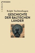 Geschichte der baltischen Länder Cover des Buches Geschichte der baltischen Länder (ISBN: 9783406823640)