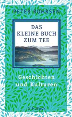 Das kleine Buch zum Tee Cover des Buches Das kleine Buch zum Tee (ISBN: 9783406832147)