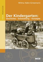 Der Kindergarten: Geschichte - Entwicklung - Konzepte Cover des Buches Der Kindergarten: Geschichte - Entwicklung - Konzepte (ISBN: 9783407627711)