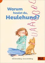 Warum heulst du, Heulehund? Cover des Buches Warum heulst du, Heulehund? (ISBN: 9783407755964)