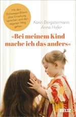»Bei meinem Kind mache ich das anders« Cover des Buches »Bei meinem Kind mache ich das anders« (ISBN: 9783407866776)