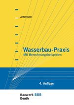 Wasserbau-Praxis: Mit Berechnungsbeispielen Bauwerk-Basis-Bibliothek Cover des Buches Wasserbau-Praxis: Mit Berechnungsbeispielen Bauwerk-Basis-Bibliothek (ISBN: 9783410276210)